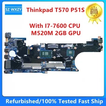 Восстановленная Материнская плата для ноутбука Lenovo Thinkpad T570 P51S с процессором I7-7600 M520M GPU 02HL484 01ER431 01ER157 16820-1 DDR4